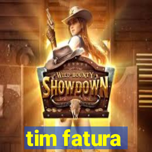 tim fatura